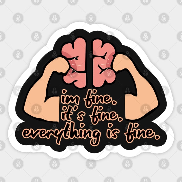 I'm Fine. It's Fine.  Everything Is Fine. (Dark Background) Sticker by Tilila